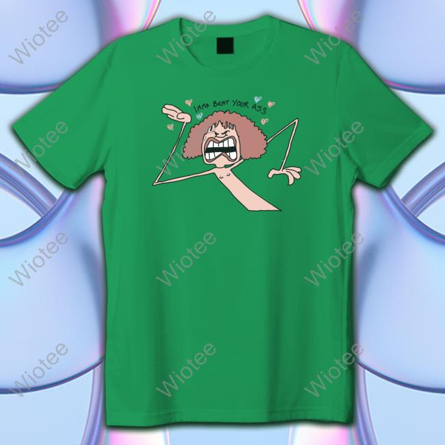 Imma Beat Your Ass Tee Shirt Dr Alan Bleaching