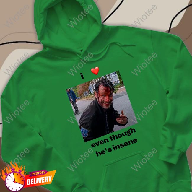 Official I Love Rick Grimes Even Though He's Insane Tee