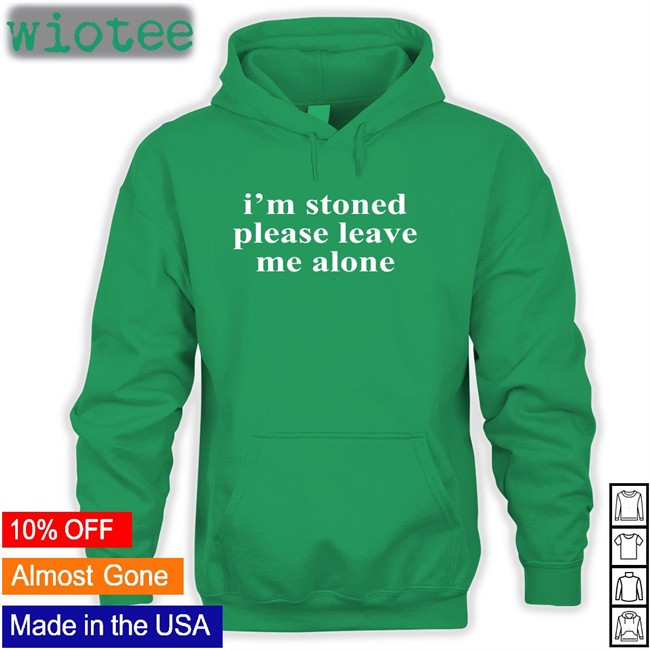 I'm Stoned Please Leave Me Alone T Shirts Noelle Astraea Goods Merch Noelle Astraea Goods Merch I'm Stoned Please Leave Me Alone T Shirt
