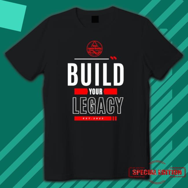 Nice Build Your Legacy Three Legacies Wrestling Est 2022 T-Shirt