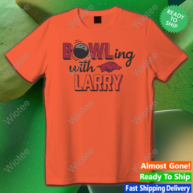 Official ARKANSAS RAZORBACKS BOWLING WITH LARRY Hoodie Shirt ARKANSAS RAZORBACKS BOWLING WITH LARRY Shirt