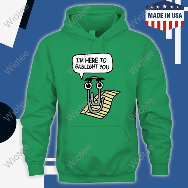 Official Clippy I'm Here To Gaslight You T Shirt Clippy I'm Here To Gaslight You Shirt Funny