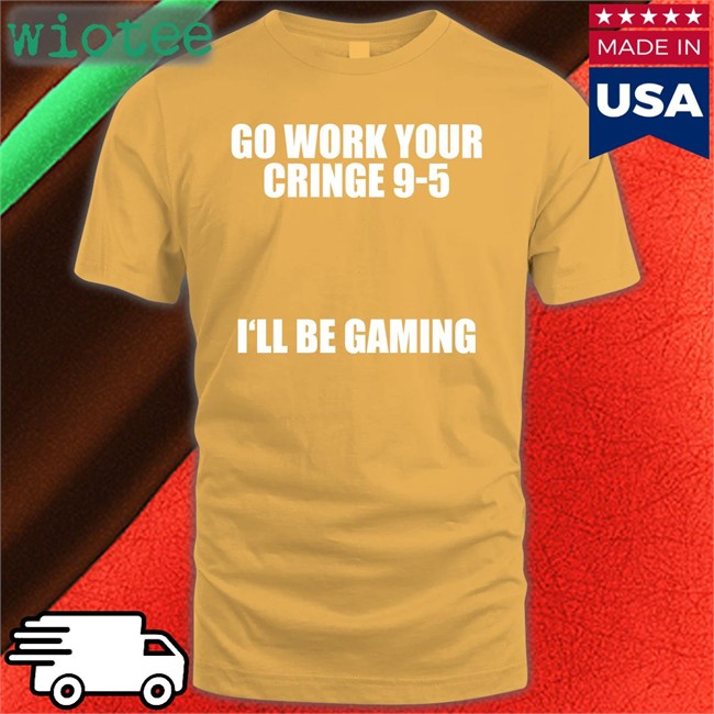 Caipri_Sun Go Work Your Cringe 9-5 I'll Be Gaming Long Sleeve Tee Shirt