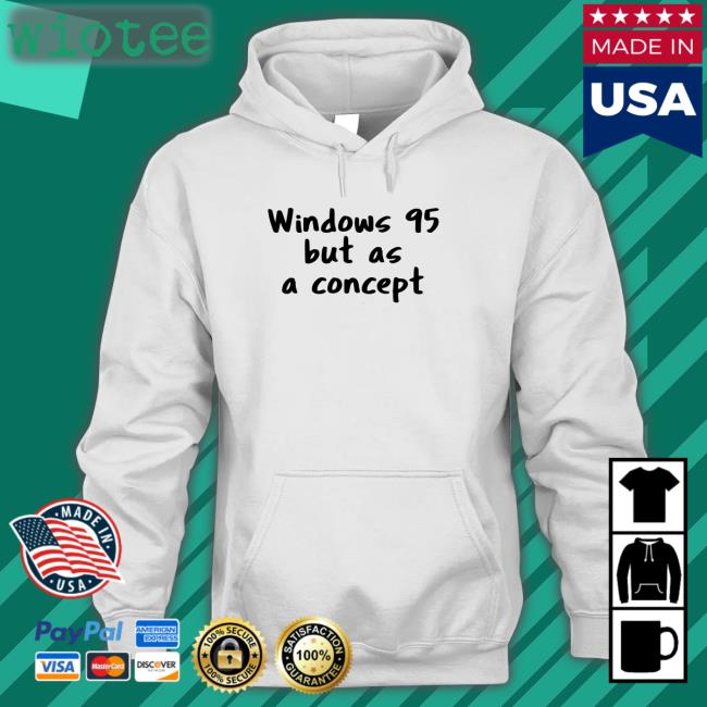 Windows 95 But As A Concept Hoodie Windows 95 But As A Concept Hooded Sweatshirt