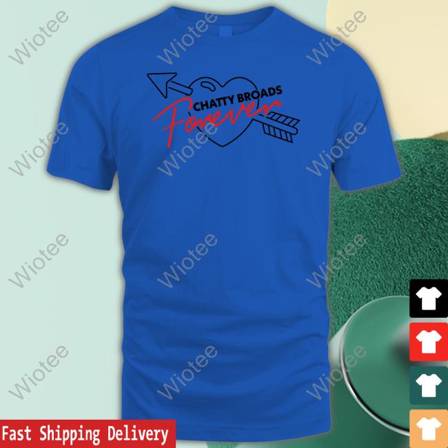 Chatty Broads Merch Chattybroads Chatty Broads Forever Tee Shirt Official Chatty Broads Forever Hoodie