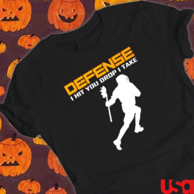 Defense I Hit You Drop I Take Lacrosse Hoodie Defense I Hit You Drop I Take Lacrosse Sweatshirt