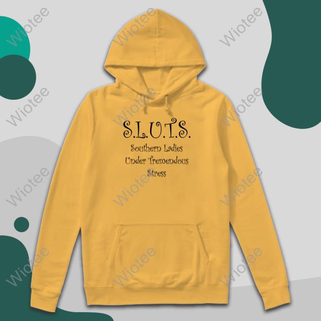 SLUTS Southern Ladies Under Tremendous Stress Sweatshirt