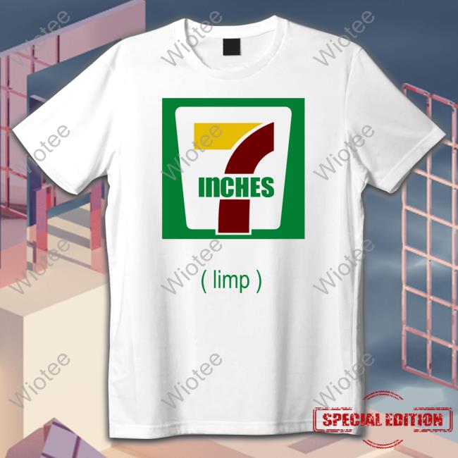 7 Inches Limp Shirt 7 Inches Limp Shirt Increditee
