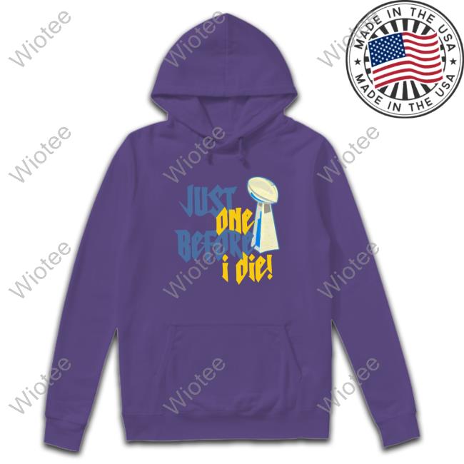 Official Just One Before I Die! Hooded Sweatshirt