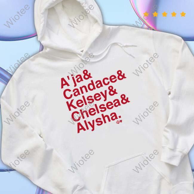 A'ja & Candace & Kelsey & Chelsea & Alysha Tee Shirt A'ja & Candace & Kelsey & Chelsea & Alysha Shirt