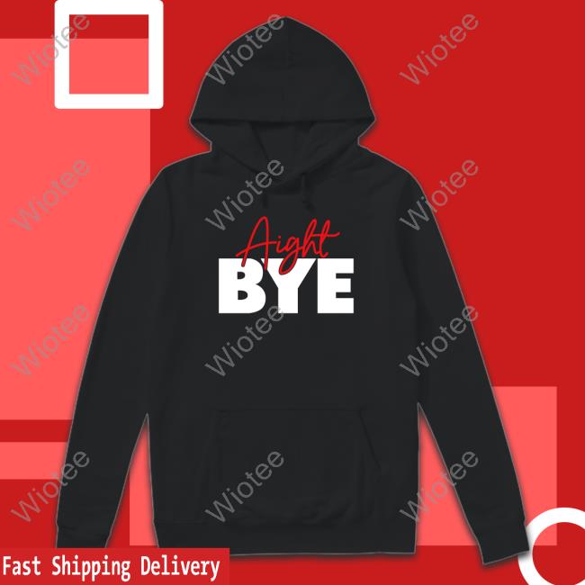Aight Bye Sweatshirt Kimmy’s Kreations