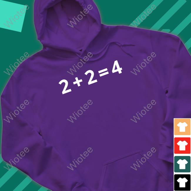 Not The Bee Merch 2+2=4 T Shirt 2+2=4 Hoodie