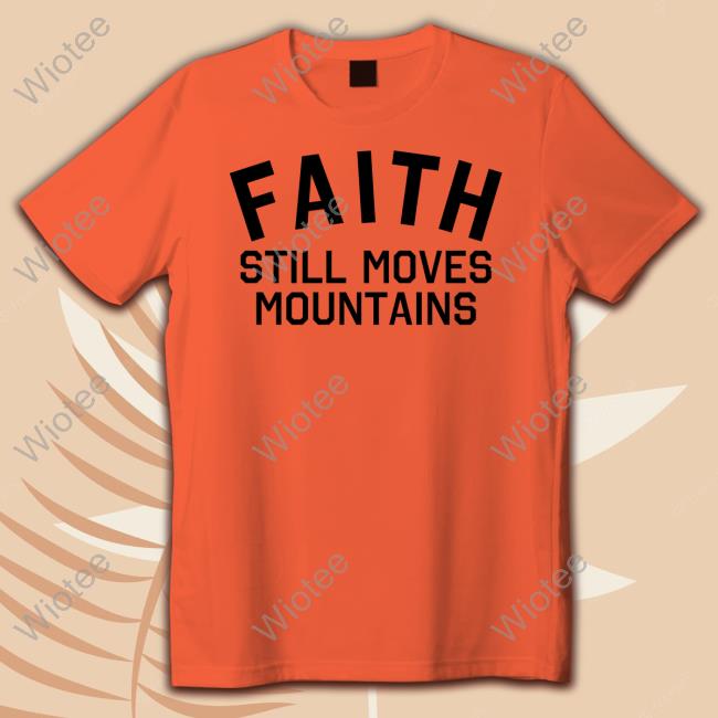 Official Faith Still Moves Mountains Hoodie