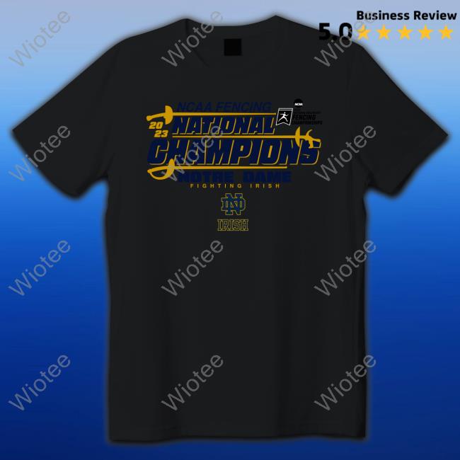 Notre Dame Fighting Irish 2023 Fencing National Champions T-Shirt Official Notre Dame Fighting Irish 2023 Fencing National Champions T-Shirt