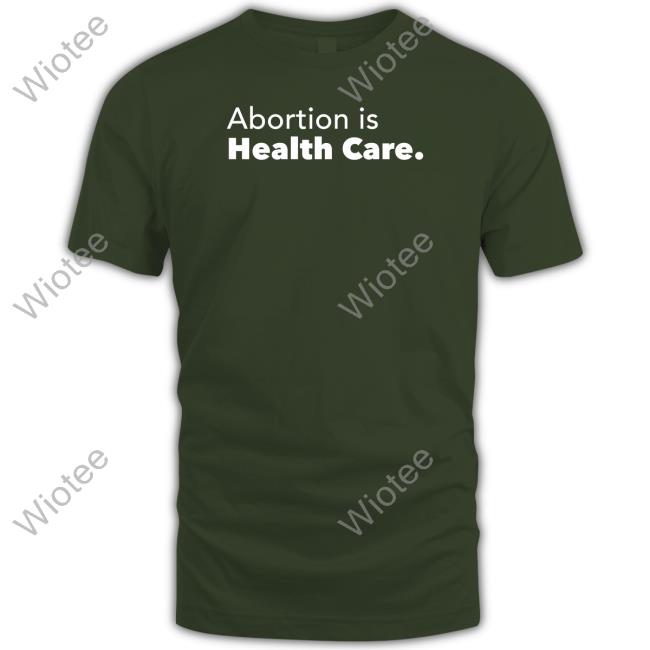 Abortion Is Health Care Hoodie Abortionhealthcare Skabortionsigns Abortionhealthcare Abortion Is Health Care T Shirt Skabortionsigns