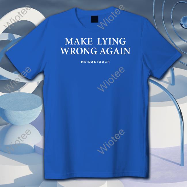 Official Make Lying Wrong Again T Shirt