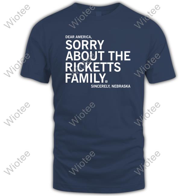 Sorry About The Ricketts Family Tee Shirt