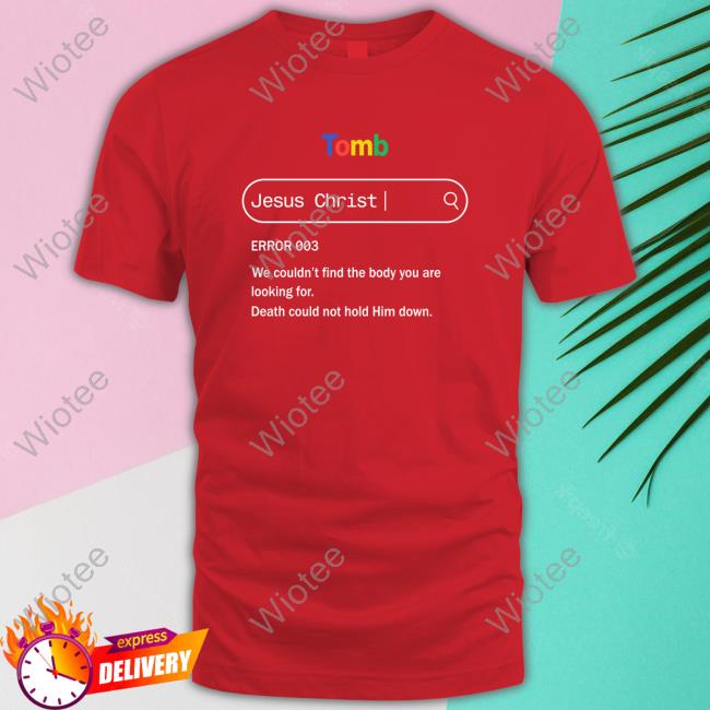 Official Lightandcottons Tomb Jesus Christ Error 003 Sweatshirt Temilade Salami Environmentalist Tomb Jesus Christ Error 003 Tee