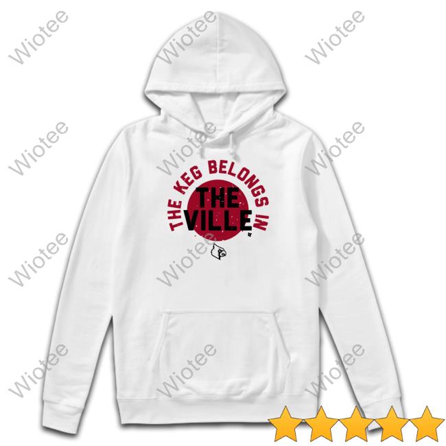 The Keg Belongs In The Ville Shirt The Keg Belongs In The Ville Shirt