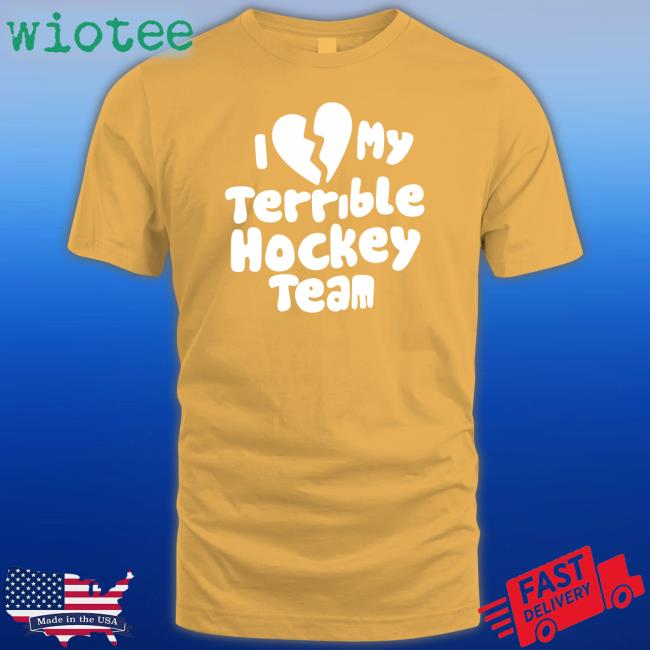 I Love My Terrible Hockey Team T-Shirt Dave Sport Mode I Love My Terrible Hockey Team Hoodie Hockey Enjoyer