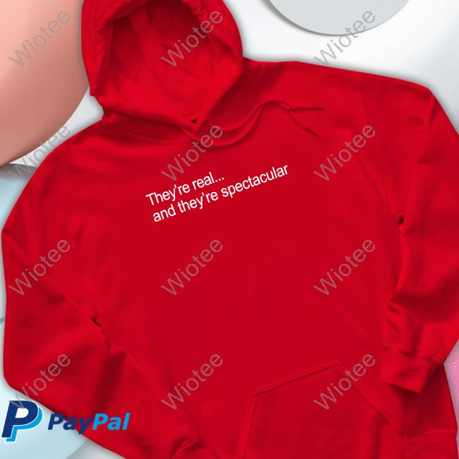 They're Real And They're Spectacular Shirt Official They're Real And They're Spectacular Shirt