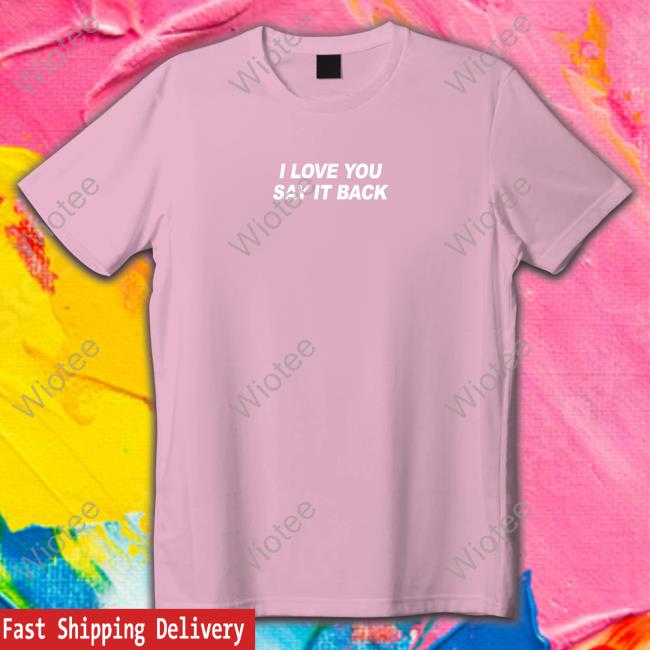 Lonely Ghost I Love You Say It Back T Shirt