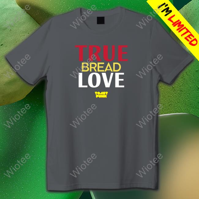 True Bread Love Sweatshirt ToastPunk True Bread Love Sweatshirt