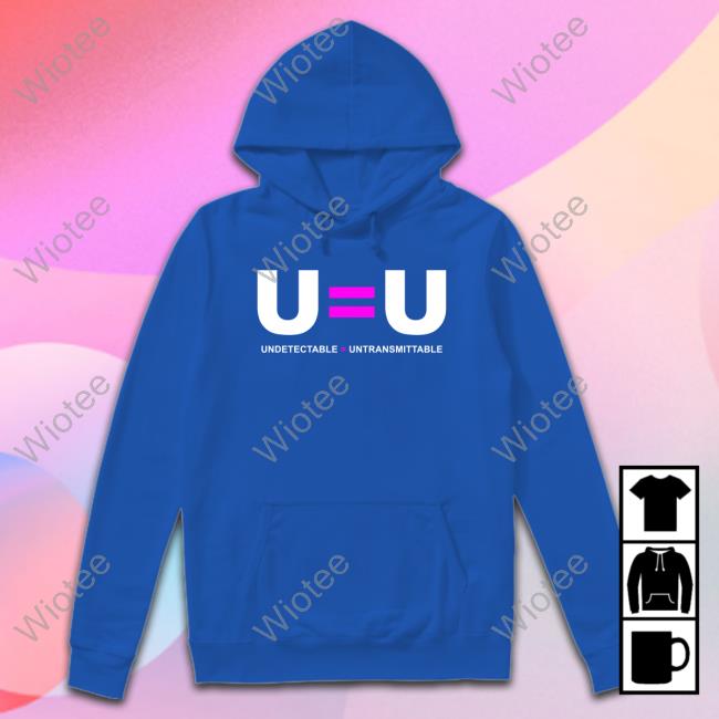 Official U = U Undetectable = Untransmittable T Shirts Official U = U Undetectable Equals Untransmittable Shirt
