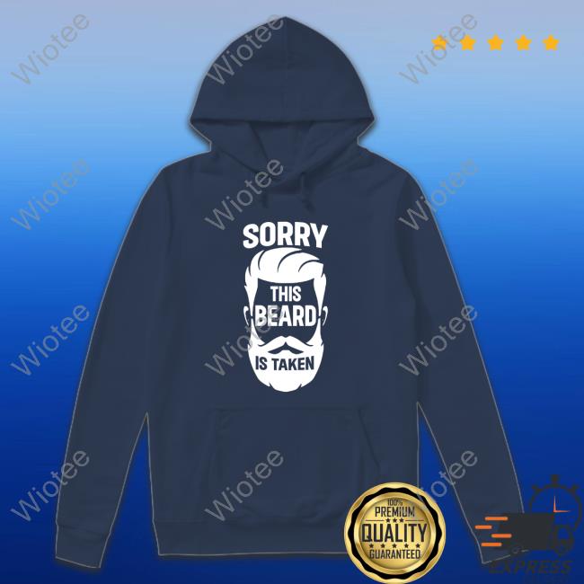 Wicked Naughty Merch Official Sorry This Beard Is Taken Cap Wicked Naughty Merch Official Sorry This Beard Is Taken Hooded Sweatshirt
