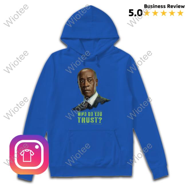Don Cheadle Who Do You Trust Shirt Armor Wars News Who Do You Trust Tee
