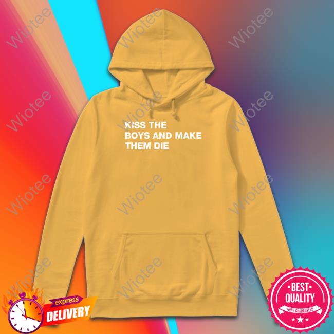 Kiss The Boys And Make Them Die Tee Shirt Kiss The Boys And Make Them Die T Shirt