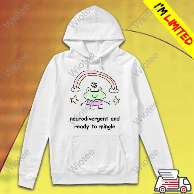 Official Neurodivergent And Ready To Mingle Shirts Neurodivergent And Ready To Mingle Tee Stinky Katie Merch Stinkykatie