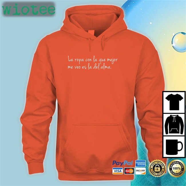 La Ropa Con La Que Mejor Me Veo Es La Del Alma Hoodie Danay Suarez Store Dj Efn La Ropa Con La Que Mejor Me Veo Es La Del Alma Hoodies Donda Times