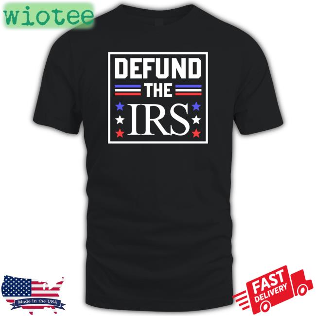 Defund The IRS Shirts