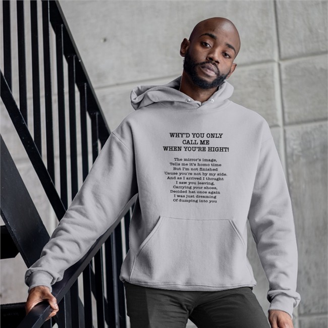 Why'd You Only Call Me When You're High Hoodie Poorly Translated Shirts Merch Why'd You Only Call Me When You're High Shirt 2022