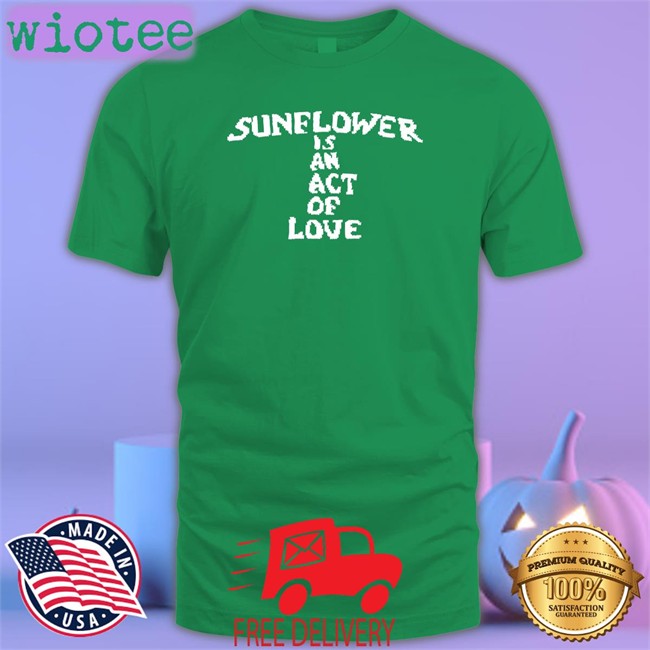 Hbx Merch Sunflower Is An Act Of Love Hoodie Mainlyjay