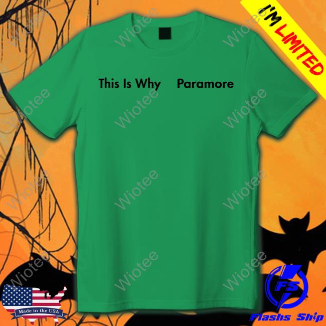 This Is Why Tee This Is Why Paramore Hoodie
