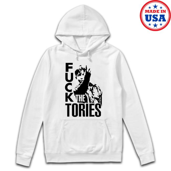 Official Fuck The Tories tee shirt Official Fuck The Tories Sweatshirts
