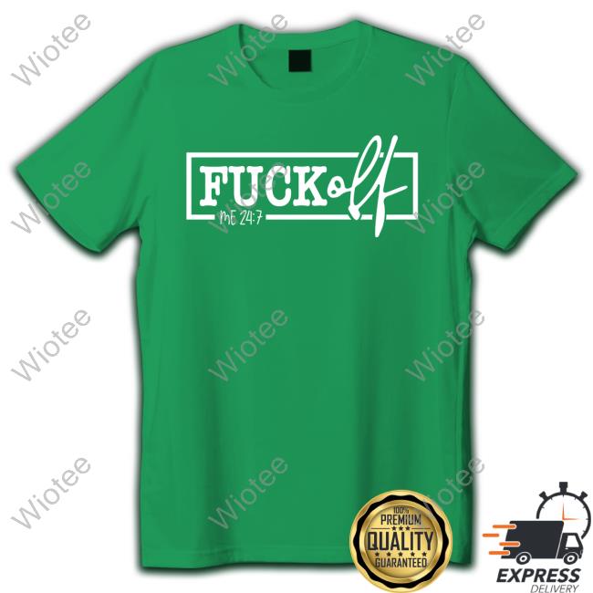 Wicked-Naughty Merch Official Fuck Off Me 24:7 Shirt Fuck Off Me 24:7 Shirt
