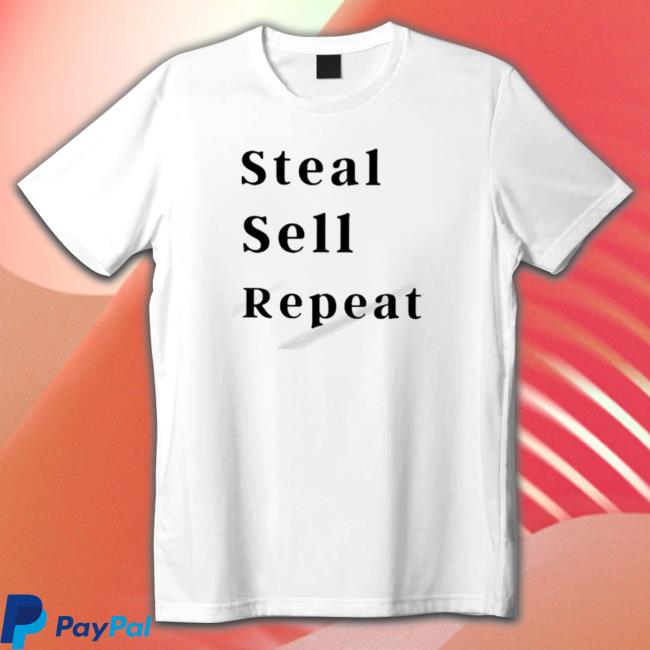 Official Steal Sell Repeat Shirt