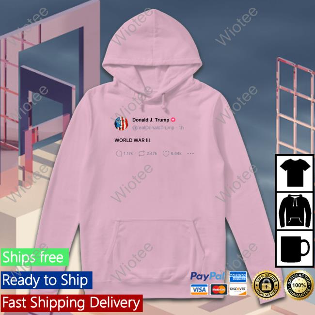 Official Trump World War Iii Tweet Shirt