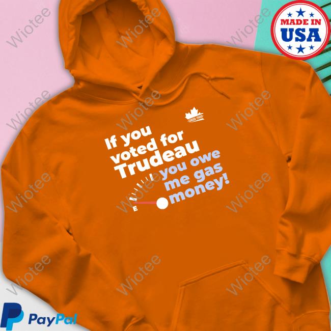 Canada Proud If You Voted For Trudeau You Owe Me Gas Money Crewneck Sweatshirt Canada Proud Merch If You Voted For Trudeau You Owe Me Gas Money Tank