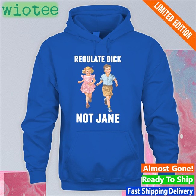 Donna Regulate Dick Not Jane Hoodie Donna Regulate Dick Not Jane T Shirt Dcl_60
