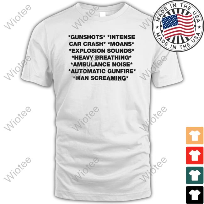 Gunshots Intense Car Crash Moans Explosion Sounds Heavy Breathing Ambulance Noise Automatic Gunfire Man Screaming Tee