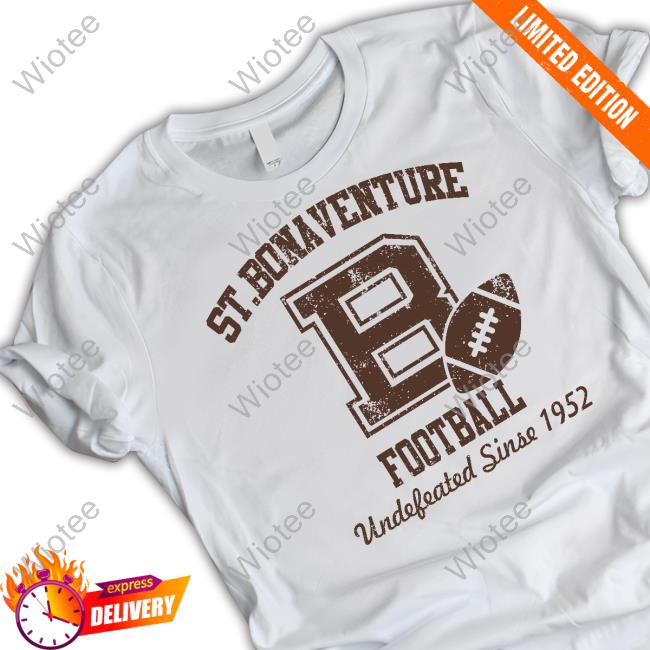 St Bonaventure Football Undefeated Since 1952 T Shirt