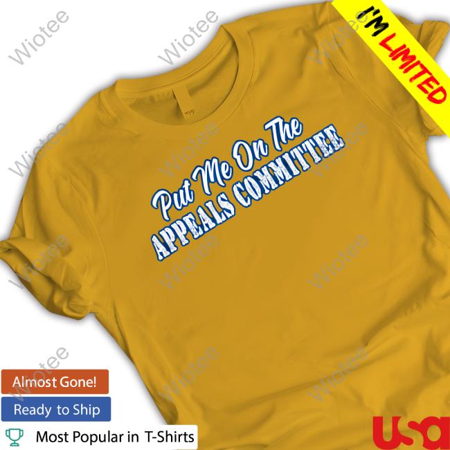 Couch Racer Merch Put Me On The Appeals Committee Long Sleeve T Shirt Official Couch Racer Merch Put Me On The Appeals Committee T Shirt