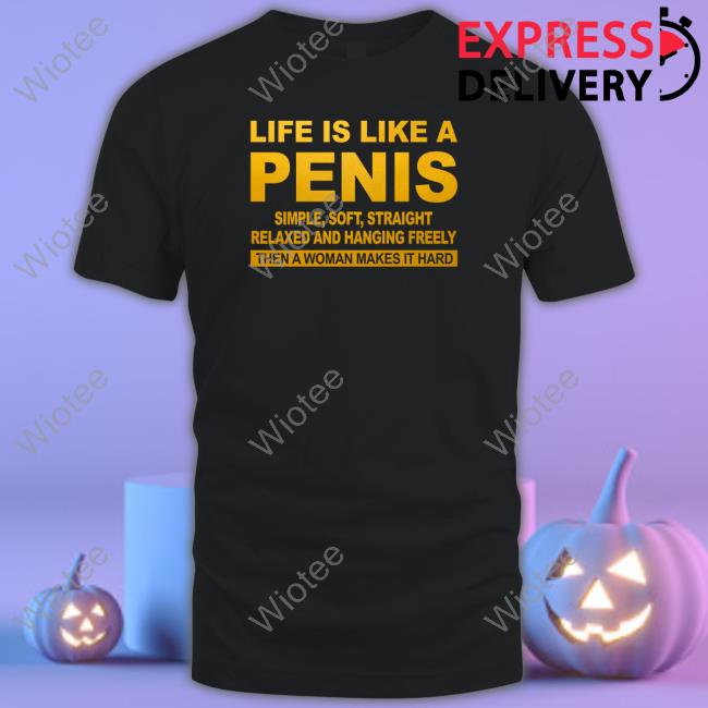 Life Is Like A Penis Simple Soft Straight Relaxed And Hanging Freely Hoodie
