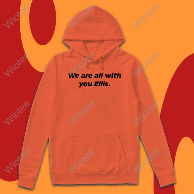 We Are All With You Ellis Tee Official We Are All With You Ellis T Shirt