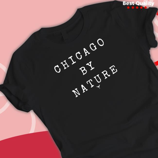Chicago By Nature Shirt 2022