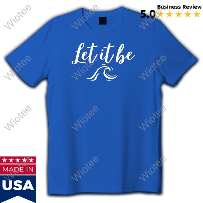 Let It Be Shirt